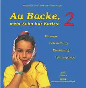 Fischer-Nagel |  Au Backe, mein Zahn hat Karies! 2 | Buch |  Sack Fachmedien