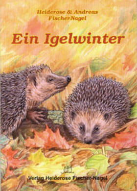 Fischer-Nagel |  Ein Igelwinter | Buch |  Sack Fachmedien