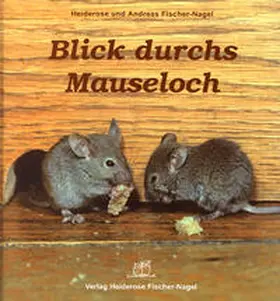 Fischer-Nagel |  Blick durchs Mauseloch | Buch |  Sack Fachmedien