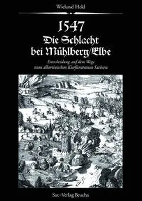 Held | 1547. Die Schlacht bei Mühlberg/Elbe | Buch | 978-3-930076-43-7 | sack.de