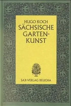 Koch / Deutsche Gesellschaft f. Gartenkunst u. Landschaftskultur, Landesverband Sachsen e.V. |  Sächsische Gartenkunst | Buch |  Sack Fachmedien