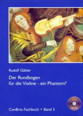 Gähler |  Der Rundbogen für die Violine - ein Phantom? | Buch |  Sack Fachmedien