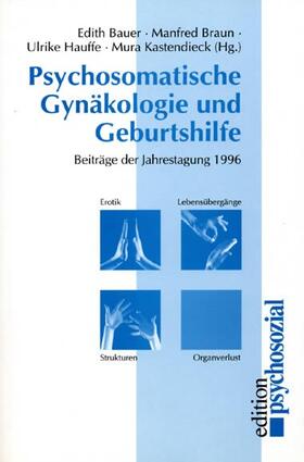 Bauer / Braun / Hauffe |  Psychosomatische Gynäkologie und Geburtshilfe | Buch |  Sack Fachmedien