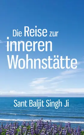 Singh Ji / Singh |  Die Reise zur inneren Wohnstätte | Buch |  Sack Fachmedien