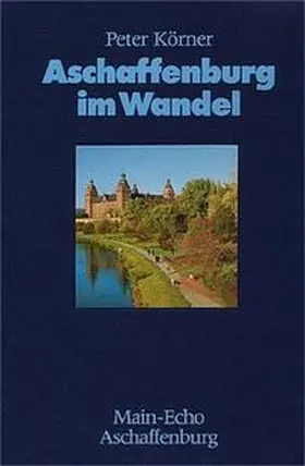 Körner |  Aschaffenburg im Wandel | Buch |  Sack Fachmedien