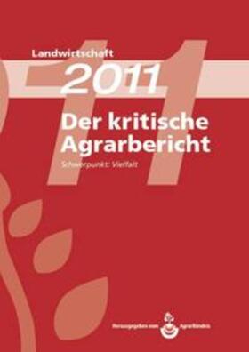 AgrarBündnis e.V. |  Landwirtschaft - Der kritische Agrarbericht. Daten, Berichte, Hintergründe,... / Der kritische Agrarbericht 2011 | Buch |  Sack Fachmedien