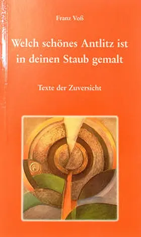 Voss |  Welch schönes Antlitz ist in deinen Staub gemalt | Buch |  Sack Fachmedien