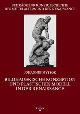 Myssok / Poeschke |  Bildhauerische Konzeption und plastisches Modell in der Renaissance | Buch |  Sack Fachmedien