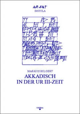 Hilgert / Sommerfeld |  Akkadisch in der Ur III-Zeit | Buch |  Sack Fachmedien