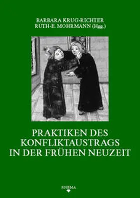 Krug-Richter / Mohrmann |  Praktiken des Konfliktaustrags in der Frühen Neuzeit | Buch |  Sack Fachmedien