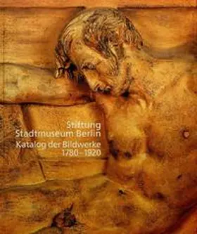 Brehm / Ernsting / Gottschalk |  Stiftung Stadtmuseum Berlin. Katalog der Bildwerke 1780-1920 | Buch |  Sack Fachmedien