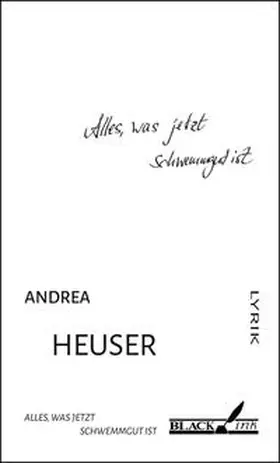 Heuser |  Alles, was jetzt Schwemmgut ist | Buch |  Sack Fachmedien