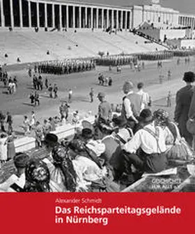 Schmidt / Geschichte Für Alle e.V. |  Das Reichsparteitagsgelände in Nürnberg | Buch |  Sack Fachmedien