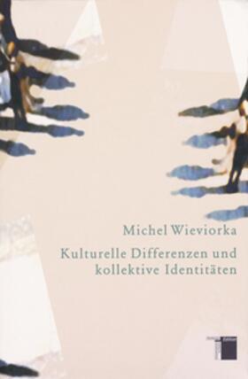 Wieviorka |  Kulturelle Differenzen und kollektive Identitäten | Buch |  Sack Fachmedien