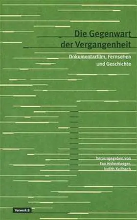 Hohenberger / Keilbach |  Die Gegenwart der Vergangenheit | Buch |  Sack Fachmedien