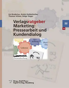 Broderius / Huttenlocher / Scheer |  Verlagsratgeber Marketing: Pressearbeit und Kundendialog | Buch |  Sack Fachmedien