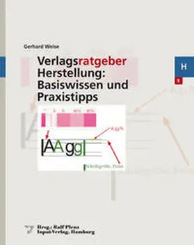 Weise / Plenz |  Verlagsratgeber Herstellung: Basiswissen und Praxistipps | Buch |  Sack Fachmedien