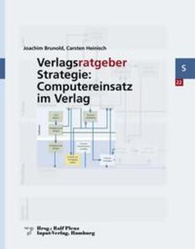 Brunold / Heinisch / Plenz |  Verlagsratgeber Strategie: Computereinsatz im Verlag | Buch |  Sack Fachmedien
