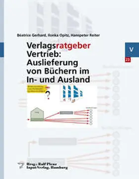 Gerhard / Opitz / Reiter |  Verlagsratgeber Vertrieb: Auslieferung von Büchern im In- und Ausland | Buch |  Sack Fachmedien