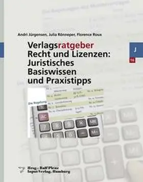 Jürgensen / Rönneper / Roux |  Verlagsratgeber Recht und Lizenzen: Basiswissen und Praxistipps | Buch |  Sack Fachmedien