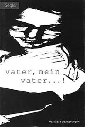 Segler |  Vater, mein Vater!. Anthologien / Vater, mein Vater! Gedichte | Buch |  Sack Fachmedien