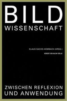 Sachs-Hombach |  Bildwissenschaft zwischen Reflexion und Anwendung | Buch |  Sack Fachmedien