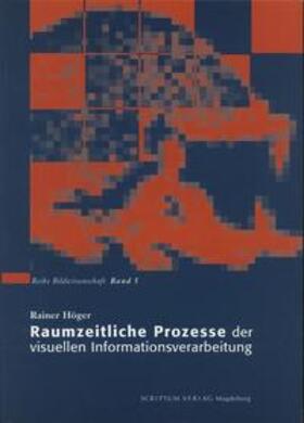 Höger |  Raumzeitliche Prozesse der visuellen Informationsverarbeitung | Buch |  Sack Fachmedien