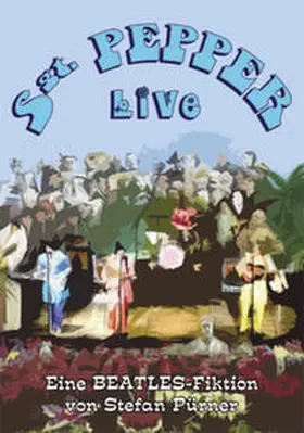 Pürner |  Sgt. Pepper Live - Eine Beatles-Fiktion | Buch |  Sack Fachmedien