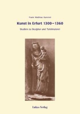 Kammel |  Kunst in Erfurt 1300-1360 | Buch |  Sack Fachmedien