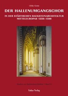 Gentz |  Der Hallenumgangschor in der mitteleuropäischen Backsteinarchitektur 1350 - 1500 | Buch |  Sack Fachmedien