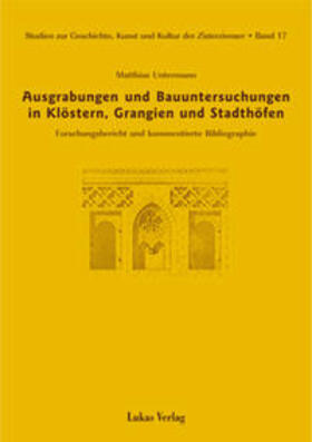 Untermann |  Studien zur Geschichte, Kunst und Kultur der Zisterzienser / Ausgrabungen und Bauuntersuchungen in Klöstern, Grangien und Stadthöfen | Buch |  Sack Fachmedien