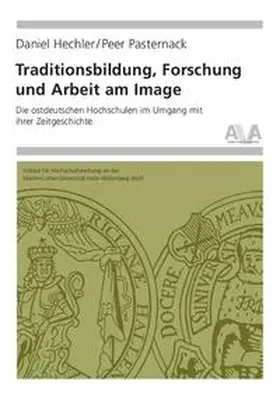 Hechler / Pasternack |  Traditionsbildung, Forschung und Arbeit am Image | Buch |  Sack Fachmedien