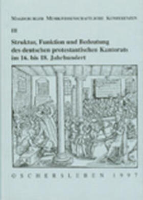 Struktur, Funktion und Bedeutung des deutschen protestantischen Kantorats im 16. bis 18. Jahrhundert | Buch | 978-3-932090-10-3 | sack.de