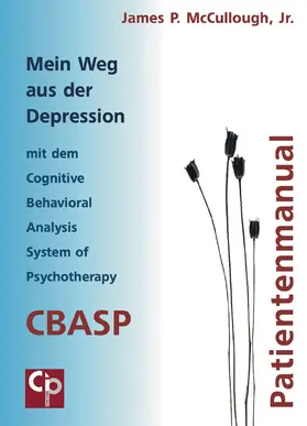 McCullogh |  Mein Weg aus der Depression mit dem Cognitive Behavioral Analysis System of Psychotherapy (CBASP) | Buch |  Sack Fachmedien