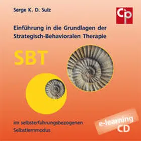 Sulz |  Einführung in die Grundlagen der Strategisch-Behavioralen Therapie SBT im selbstrfahrungsbezogenen Selbstlernmodus | Sonstiges |  Sack Fachmedien