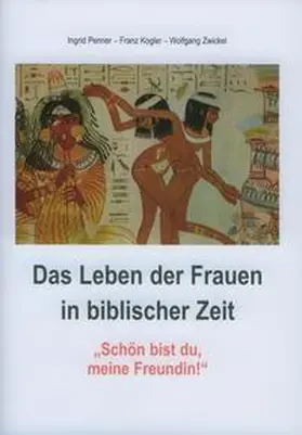 Katholisches Bibelwerk e.V. |  Das Leben der Frauen in biblischer Zeit | Buch |  Sack Fachmedien