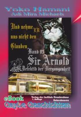 Hamani / Michaels |  Sir Arnold 03: Und nehme ER uns nicht den Glauben | Buch |  Sack Fachmedien