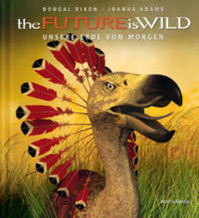 Dixon / Adams |  the Future is Wild | Buch |  Sack Fachmedien