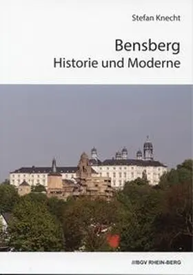 Knecht |  Bensberg. Historie und Moderne | Buch |  Sack Fachmedien