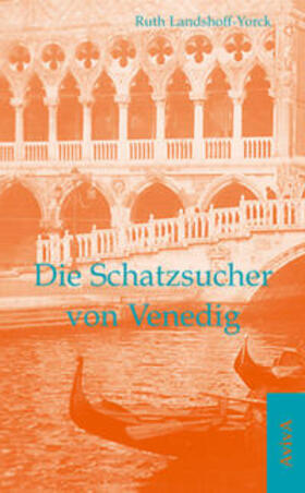 Landshoff-Yorck / Fähnders |  Landshoff-Yorck, R: Schatzsucher von Venedig | Buch |  Sack Fachmedien