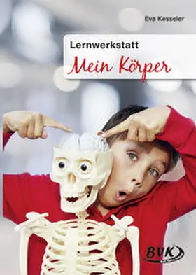 Kessler / Kesseler | Lernwerkstatt Mein Körper | Buch | 978-3-932519-06-2 | sack.de