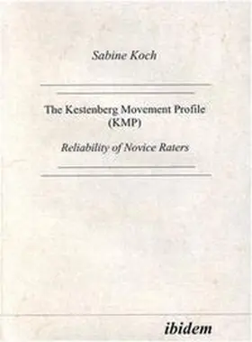 Koch |  The Kestenberg Movement Profile (KMP). Reliability of Novice Raters | Buch |  Sack Fachmedien