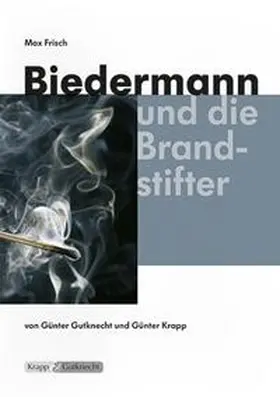 Frisch / Gutknecht / Krapp |  Biedermann und die Brandstifter | Buch |  Sack Fachmedien