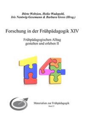Weltzien / Wadepohl / Nentwig-Gesemann |  Forschung in der Frühpädagogik XIV | Buch |  Sack Fachmedien