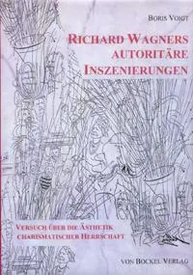 Voigt |  Richard Wagners autoritäre Inszenierungen | Buch |  Sack Fachmedien