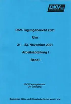 Binneberg / Ziegler / Holdack-Janssen |  DKV Tagungsbericht / Deutsche Kälte-Klima Tagung 2001 - Ulm | Buch |  Sack Fachmedien