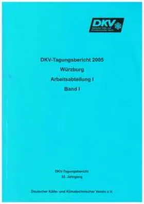 Glasmacher / Ziegler / Jakobs |  DKV Tagungsbericht / Deutsche Kälte-Klima Tagung 2005 - Würzburg | Buch |  Sack Fachmedien