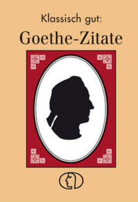 Foerster / Goethe |  Klassisch gut: Goethe-Zitate | Buch |  Sack Fachmedien