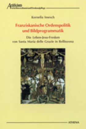 Imesch / Imesch Oechslin |  Franziskanische Ordenspolitik und Bildprogrammatik | Buch |  Sack Fachmedien