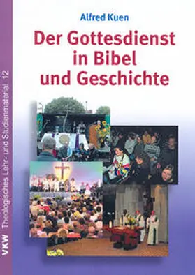 Kuen |  Der Gottesdienst in Bibel und Geschichte | Buch |  Sack Fachmedien